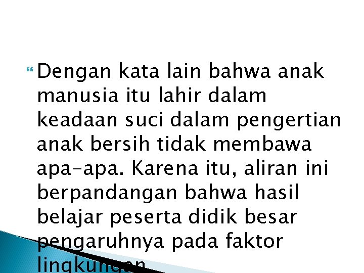  Dengan kata lain bahwa anak manusia itu lahir dalam keadaan suci dalam pengertian