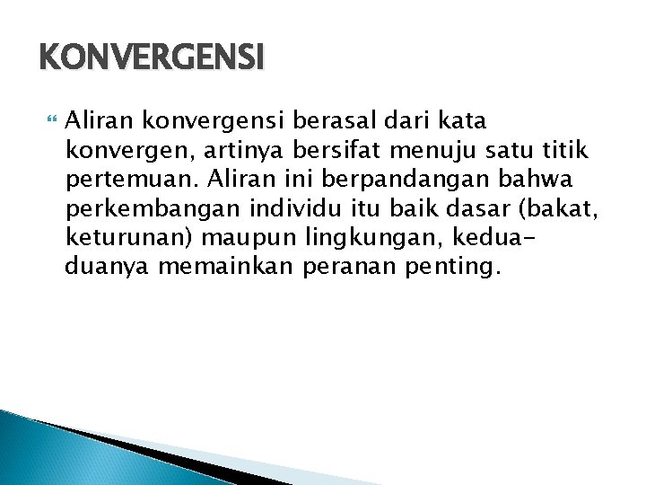 KONVERGENSI Aliran konvergensi berasal dari kata konvergen, artinya bersifat menuju satu titik pertemuan. Aliran