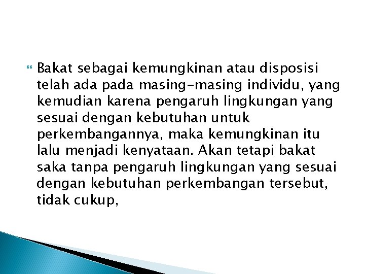  Bakat sebagai kemungkinan atau disposisi telah ada pada masing-masing individu, yang kemudian karena