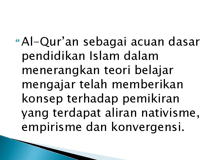  Al-Qur’an sebagai acuan dasar pendidikan Islam dalam menerangkan teori belajar mengajar telah memberikan