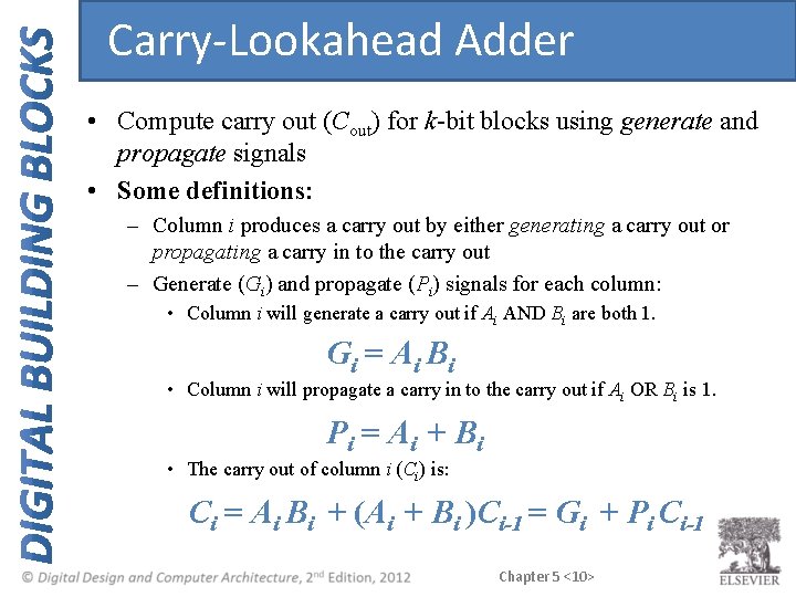 Carry-Lookahead Adder • Compute carry out (Cout) for k-bit blocks using generate and propagate Carry-Lookahead Adder • Compute carry out (Cout) for k-bit blocks using generate and propagate