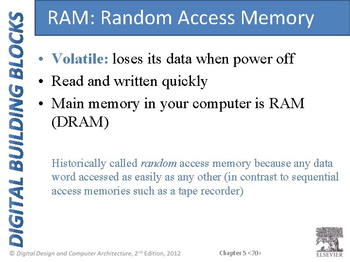 RAM: Random Access Memory • Volatile: loses its data when power off • Read RAM: Random Access Memory • Volatile: loses its data when power off • Read
