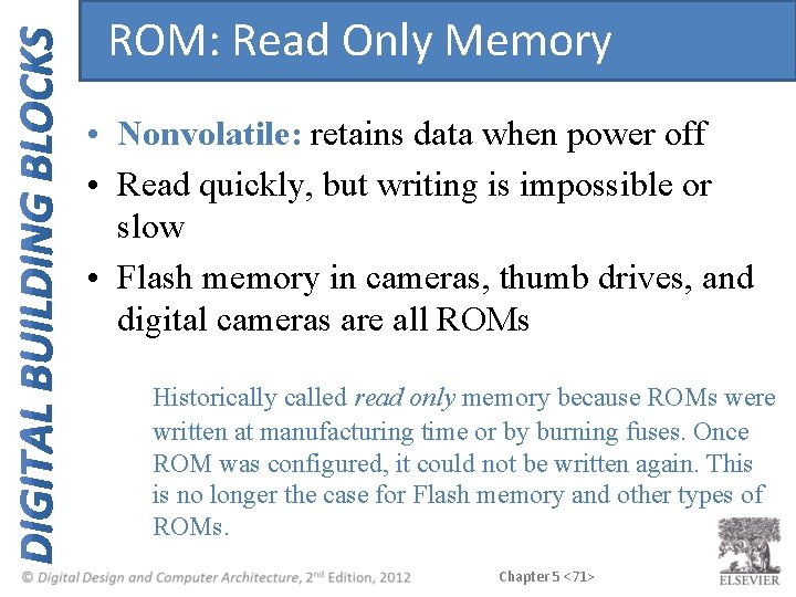 ROM: Read Only Memory • Nonvolatile: retains data when power off • Read quickly, ROM: Read Only Memory • Nonvolatile: retains data when power off • Read quickly,