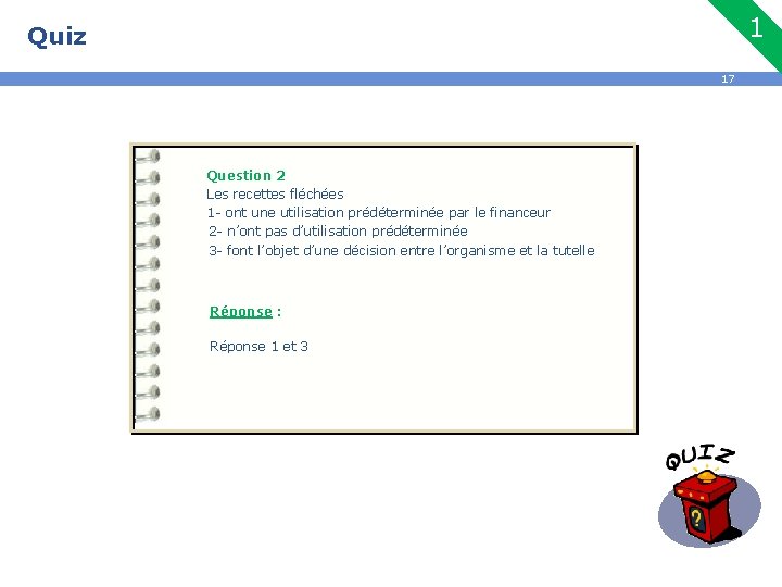 1 Quiz 17 Question 2 Les recettes fléchées 1 - ont une utilisation prédéterminée