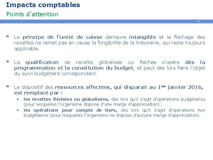 Impacts comptables Points d’attention 8 } Le principe de l’unité de caisse demeure intangible