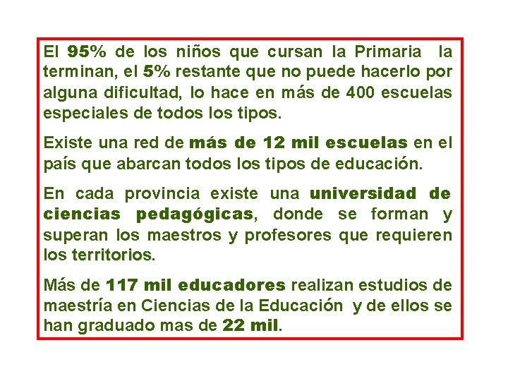 El 95% de los niños que cursan la Primaria la terminan, el 5% restante