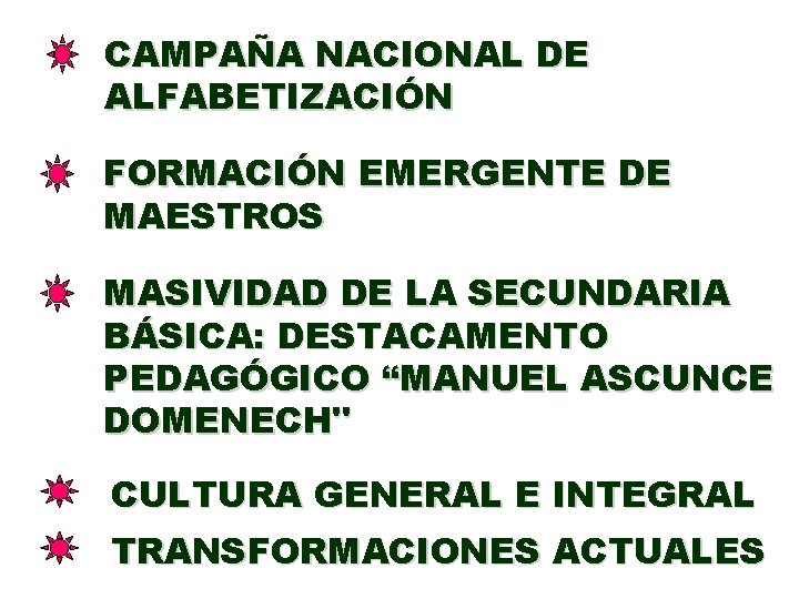 CAMPAÑA NACIONAL DE ALFABETIZACIÓN FORMACIÓN EMERGENTE DE MAESTROS MASIVIDAD DE LA SECUNDARIA BÁSICA: DESTACAMENTO