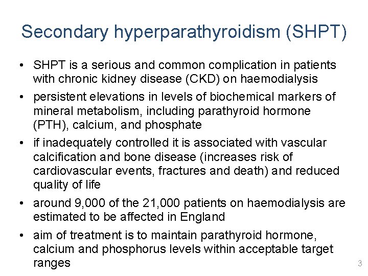 Secondary hyperparathyroidism (SHPT) • SHPT is a serious and common complication in patients with