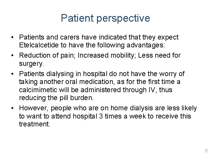 Patient perspective • Patients and carers have indicated that they expect Etelcalcetide to have