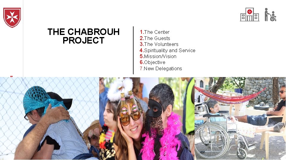 THE CHABROUH PROJECT 1. The Center 2. The Guests 3. The Volunteers 4. Spirituality