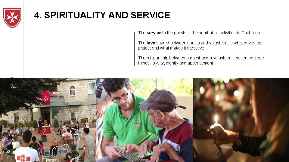 4. SPIRITUALITY AND SERVICE The service to the guests is the heart of all