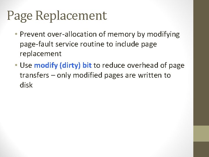 Page Replacement • Prevent over-allocation of memory by modifying page-fault service routine to include
