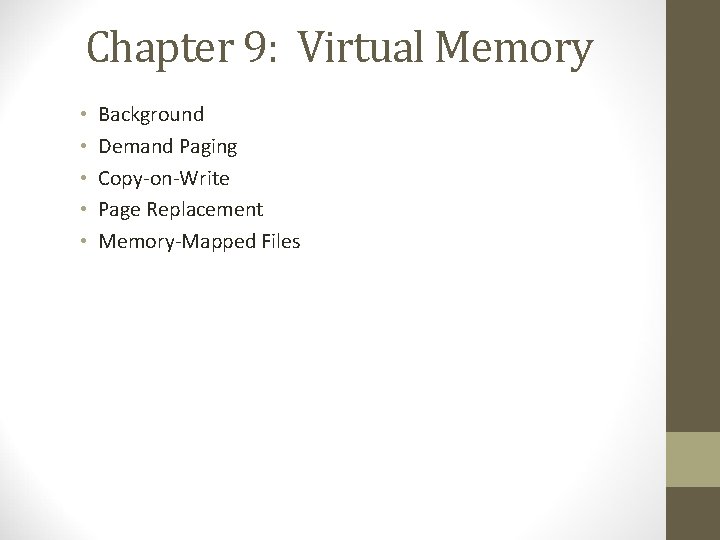 Chapter 9: Virtual Memory • • • Background Demand Paging Copy-on-Write Page Replacement Memory-Mapped