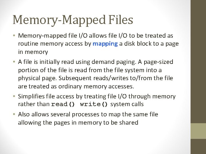Memory-Mapped Files • Memory-mapped file I/O allows file I/O to be treated as routine