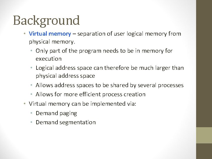 Background • Virtual memory – separation of user logical memory from physical memory. •