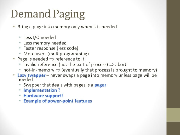 Demand Paging • Bring a page into memory only when it is needed •