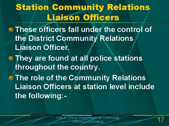 Station Community Relations Liaison Officers These officers fall under the control of the District