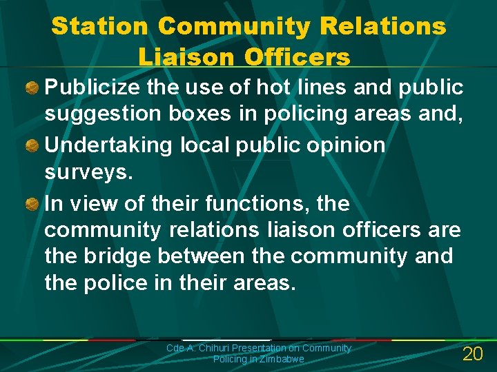 Station Community Relations Liaison Officers Publicize the use of hot lines and public suggestion