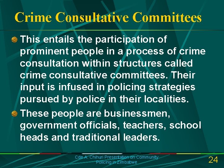 Crime Consultative Committees This entails the participation of prominent people in a process of