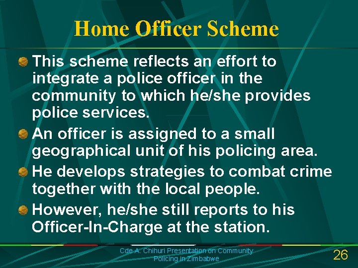 Home Officer Scheme This scheme reflects an effort to integrate a police officer in
