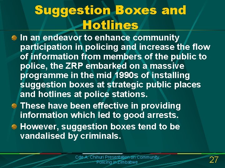 Suggestion Boxes and Hotlines In an endeavor to enhance community participation in policing and
