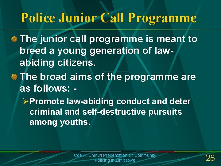 Police Junior Call Programme The junior call programme is meant to breed a young