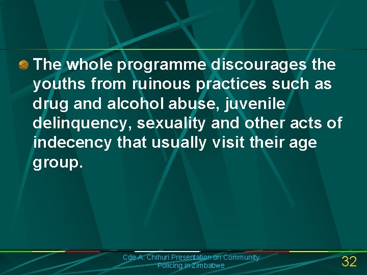 The whole programme discourages the youths from ruinous practices such as drug and alcohol