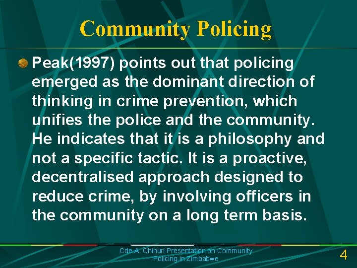 Community Policing Peak(1997) points out that policing emerged as the dominant direction of thinking
