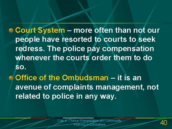 Court System – more often than not our people have resorted to courts to