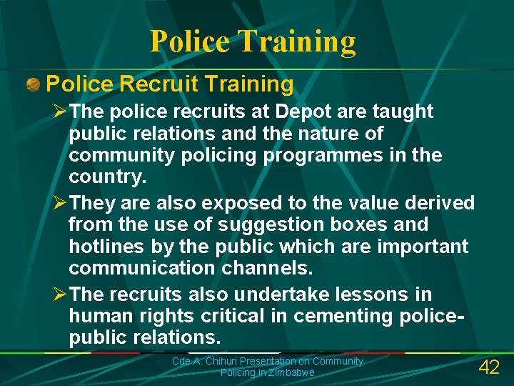 Police Training Police Recruit Training ØThe police recruits at Depot are taught public relations