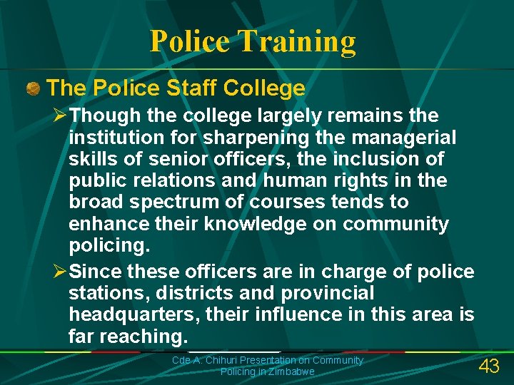Police Training The Police Staff College ØThough the college largely remains the institution for
