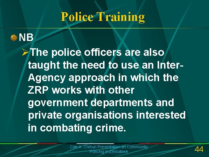 Police Training NB ØThe police officers are also taught the need to use an