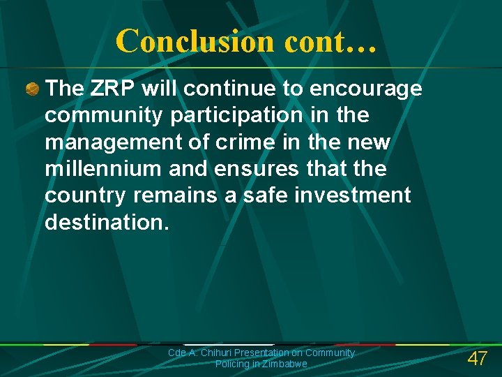 Conclusion cont… The ZRP will continue to encourage community participation in the management of