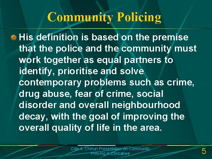 Community Policing His definition is based on the premise that the police and the