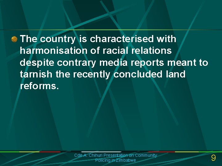 The country is characterised with harmonisation of racial relations despite contrary media reports meant