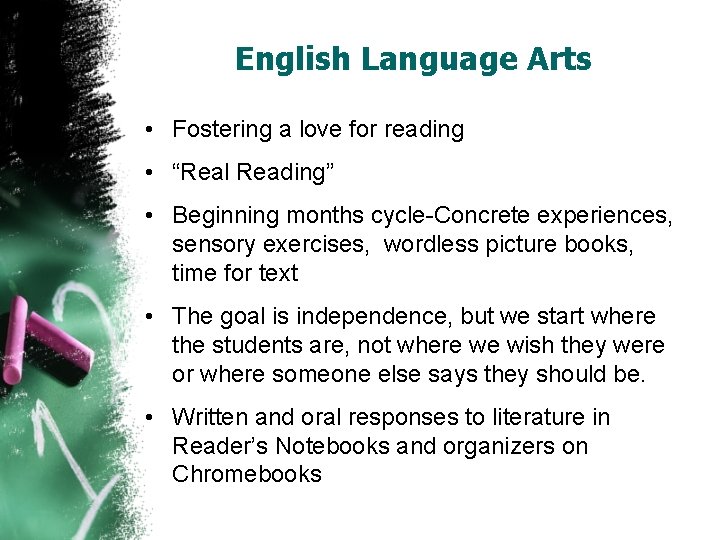 English Language Arts • Fostering a love for reading • “Real Reading” • Beginning