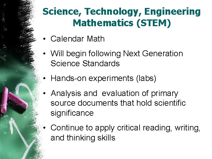 Science, Technology, Engineering Mathematics (STEM) • Calendar Math • Will begin following Next Generation