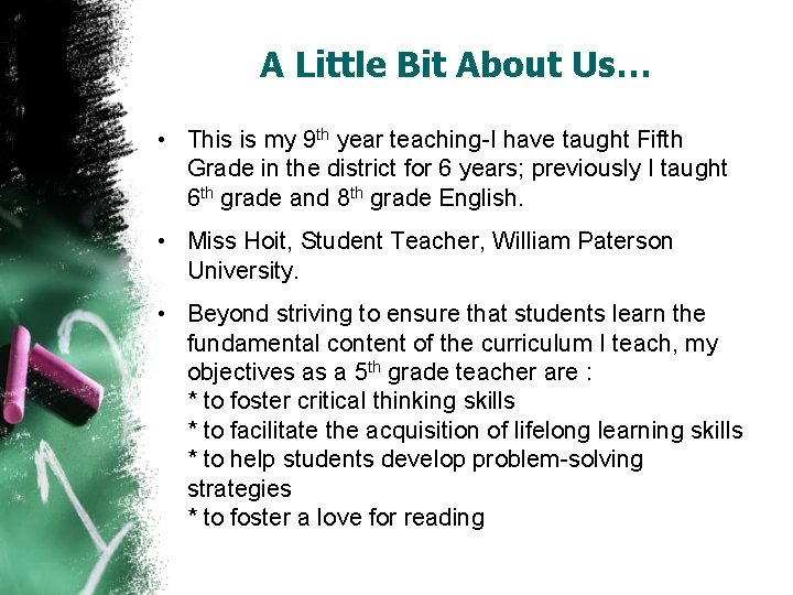 A Little Bit About Us… • This is my 9 th year teaching-I have