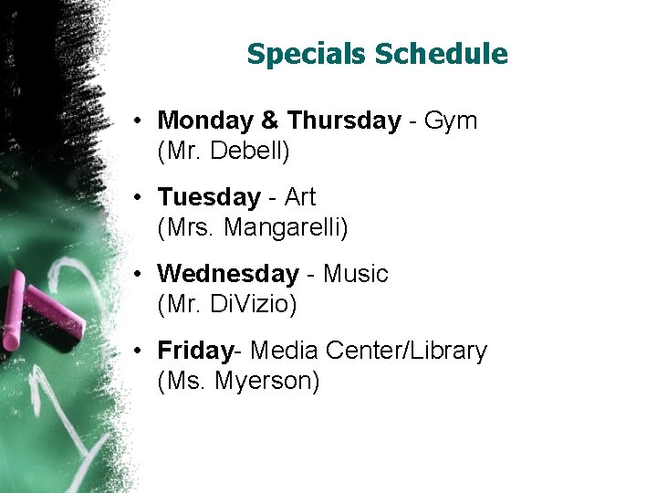 Specials Schedule • Monday & Thursday - Gym (Mr. Debell) • Tuesday - Art