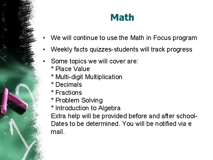 Math • We will continue to use the Math in Focus program • Weekly