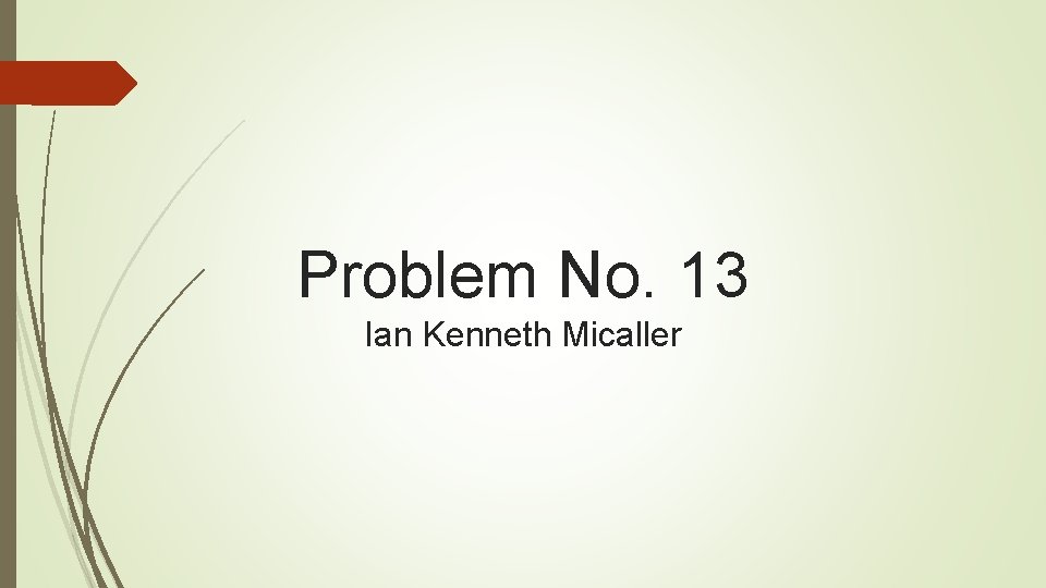 Problem No. 13 Ian Kenneth Micaller 