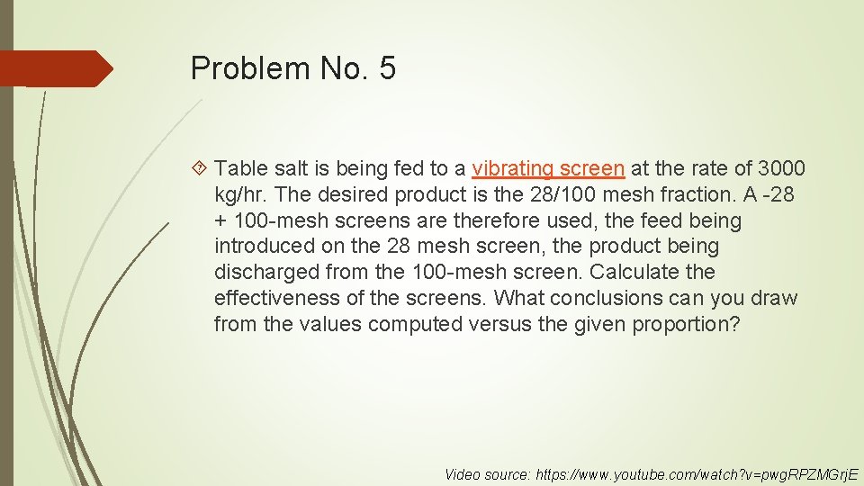 Problem No. 5 Table salt is being fed to a vibrating screen at the