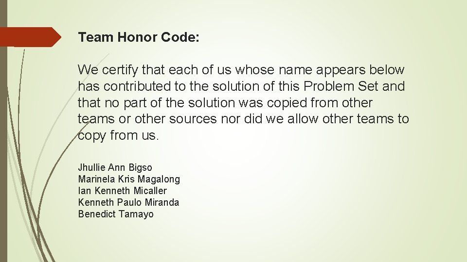 Team Honor Code: We certify that each of us whose name appears below has