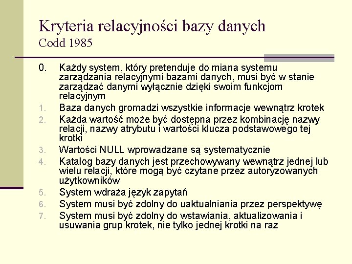 Kryteria relacyjności bazy danych Codd 1985 0. 1. 2. 3. 4. 5. 6. 7.