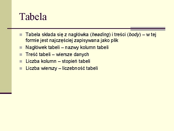 Tabela n Tabela składa się z nagłówka (heading) i treści (body) – w tej