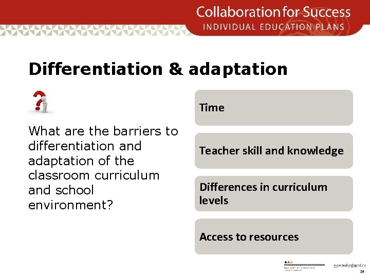 Differentiation & adaptation Time What are the barriers to differentiation and adaptation of the