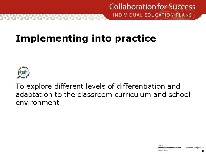 Implementing into practice To explore different levels of differentiation and adaptation to the classroom
