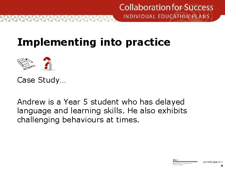 Implementing into practice Case Study… Andrew is a Year 5 student who has delayed