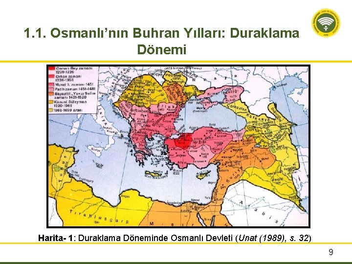 1. 1. Osmanlı’nın Buhran Yılları: Duraklama Dönemi Harita- 1: Duraklama Döneminde Osmanlı Devleti (Unat