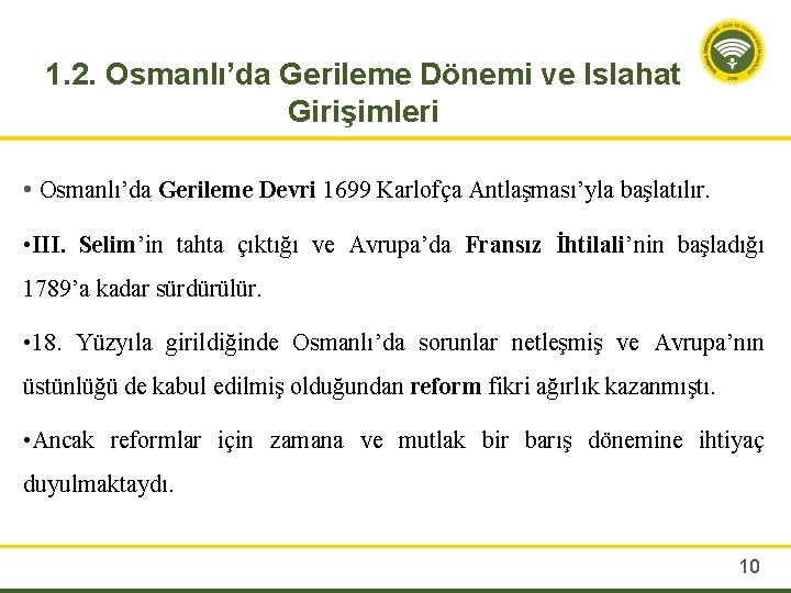 1. 2. Osmanlı’da Gerileme Dönemi ve Islahat Girişimleri • Osmanlı’da Gerileme Devri 1699 Karlofça